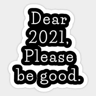 Dear 2021 Sticker